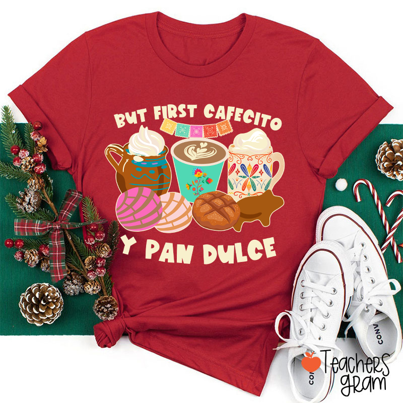 But First Cafecito Y Pan Dulce Spanish Teacher T-Shirt