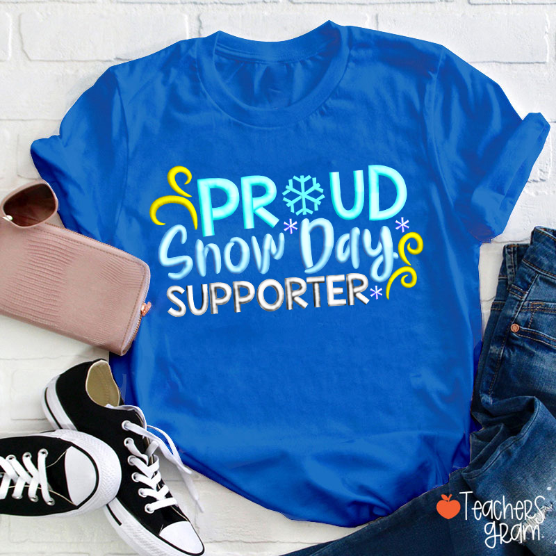 Proud Snow Day Supporter Teacher T-Shirt