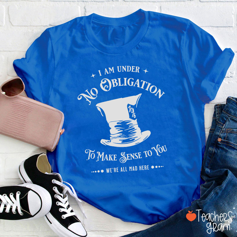 We're All Mad Here Teacher T-Shirt