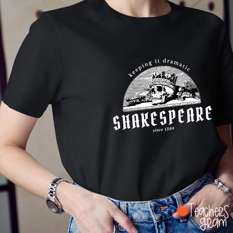 Keeping It Dramatic Shakespeare Literature Teacher T-Shirt