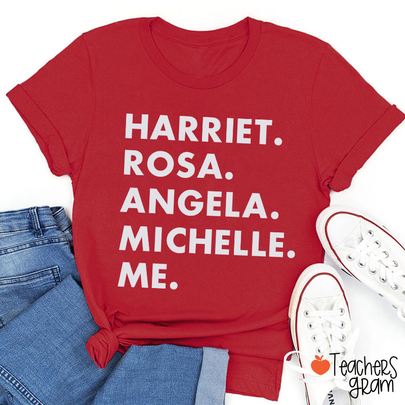 Harriet Rosa Angela Michelle Me Teacher T-Shirt