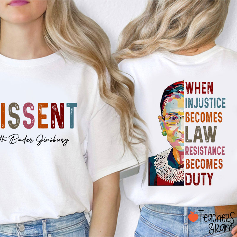 I Dissent When Injustice Becomes Law Teacher Two Sided T-Shirt