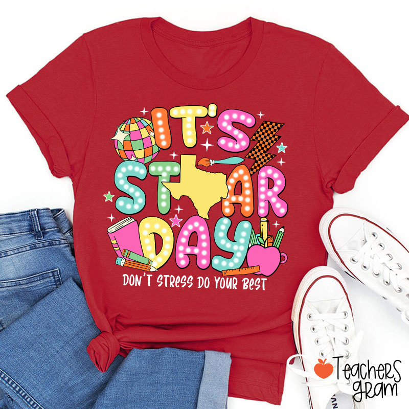 It's Staar Day Don't Stress Do Your Best Teacher T-Shirt