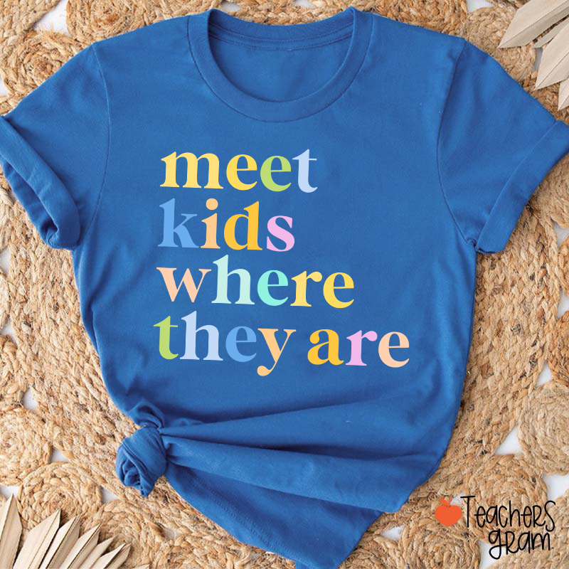 Meet Kids Where They Are Teacher T-Shirt