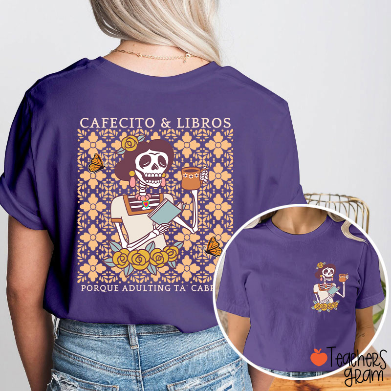 Cafecito Libros Porque Adulting Ta' Cabrón Spanish Teacher Two Sided T-Shirt