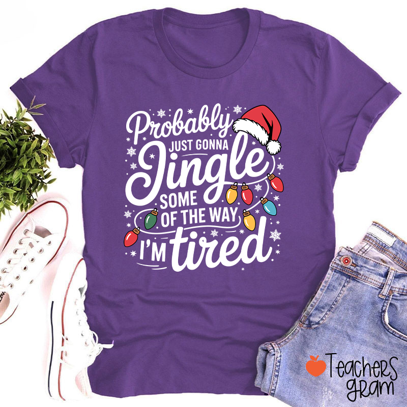 Probably Just Gonna Jingle Santa Hat Teacher T-Shirt
