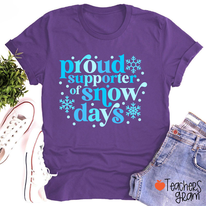 Proud Supporter Of Snow Days Teacher T-Shirt