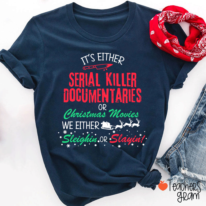 It's Either Serial Killer Documentaries Teacher T-Shirt