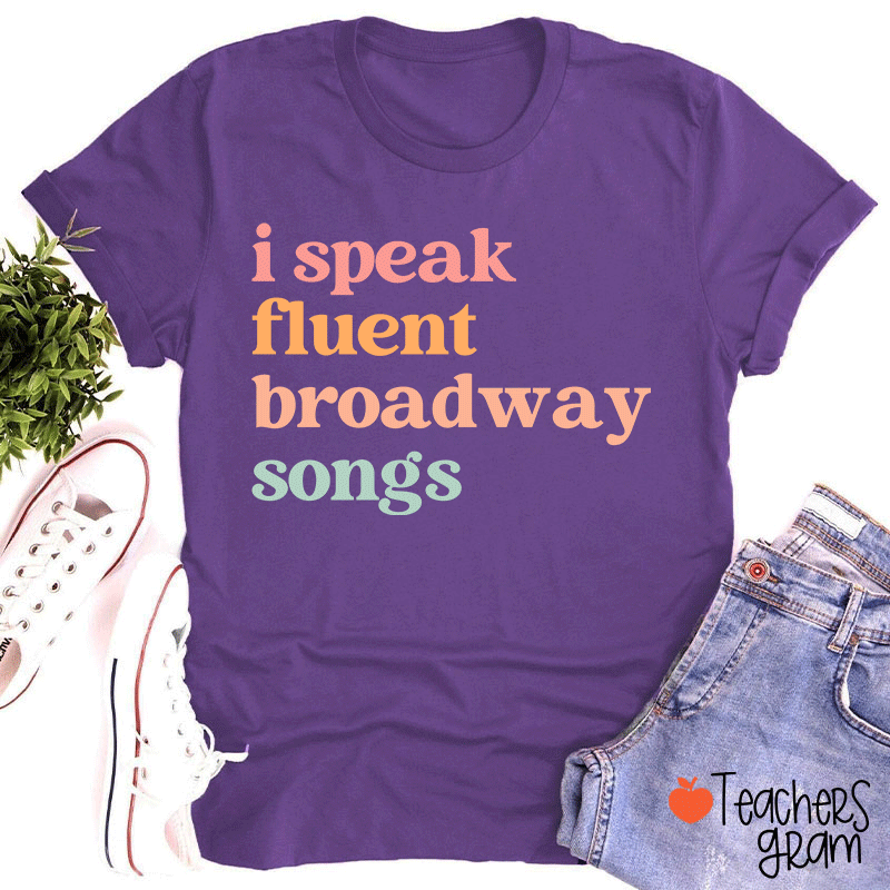 I Speak Fluent Broadway Songs Teacher T-Shirt