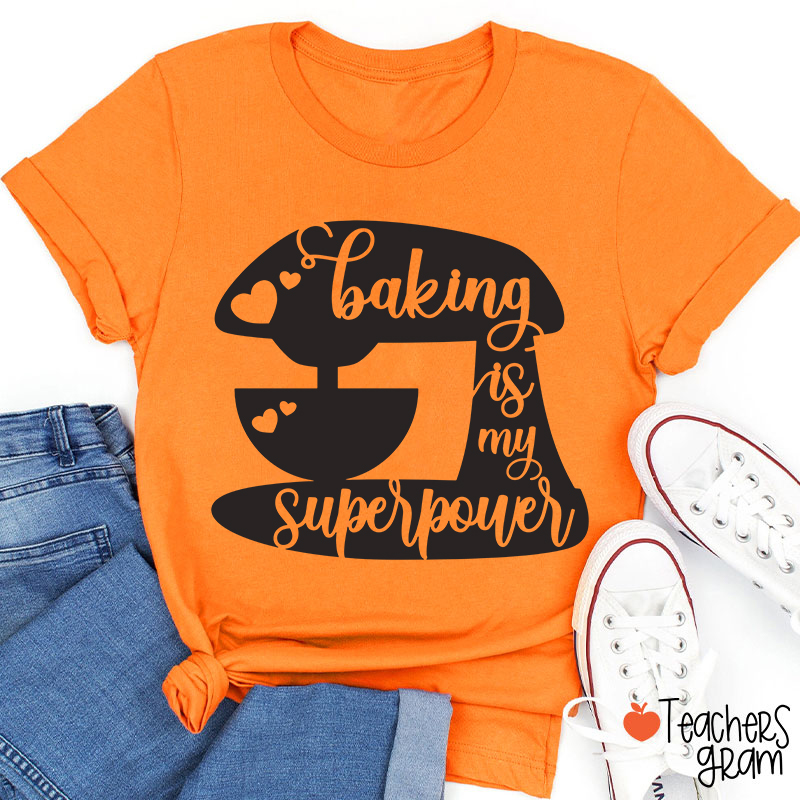 Baking Is My Superpower T-Shirt