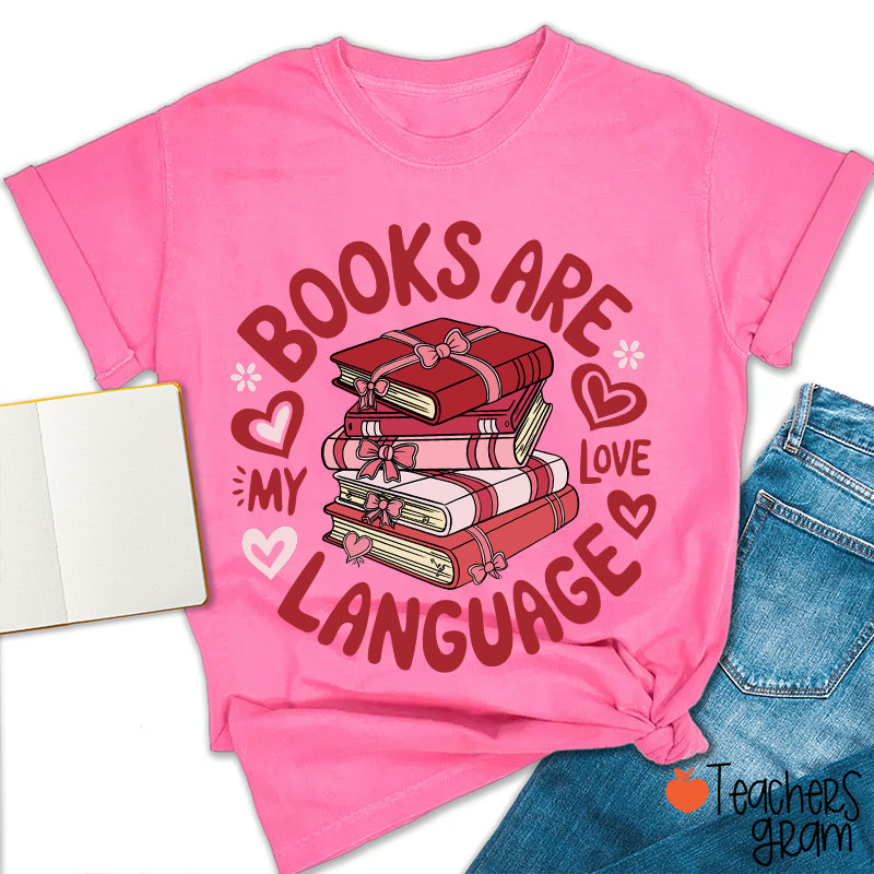 Books Are My Love Language Teacher T-Shirt
