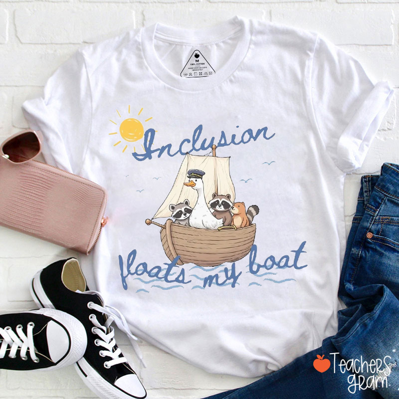 Inclusion Floats My Boat Teacher T-Shirt