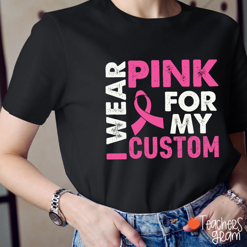 Personalized I Wear Pink For Teacher T-Shirt