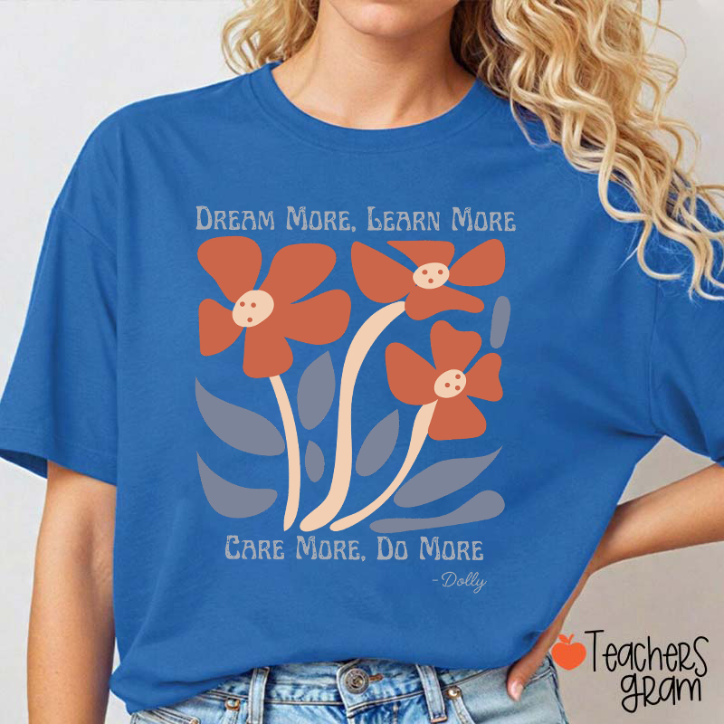 Dream More Learn More Teacher T-Shirt