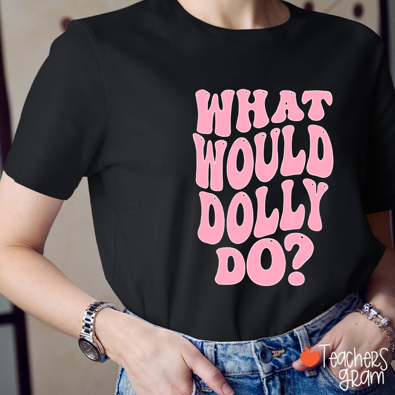 What Would Dolly Do Pink Retro Bubble Letter Country Music Teacher T-Shirt