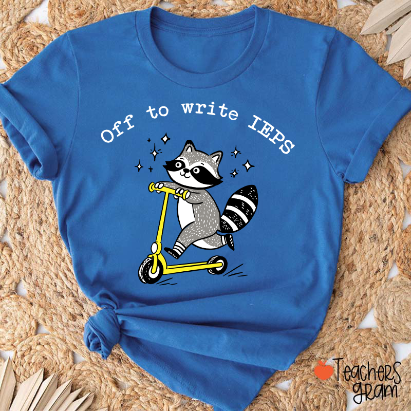 Funny Raccoon Off To Write IEPS Teacher T-Shirt