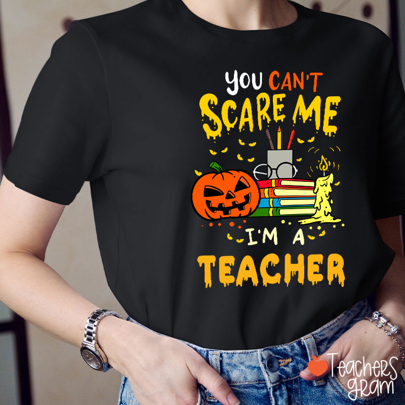 Personalized You Can't Scare Me I'm A Teacher T-Shirt
