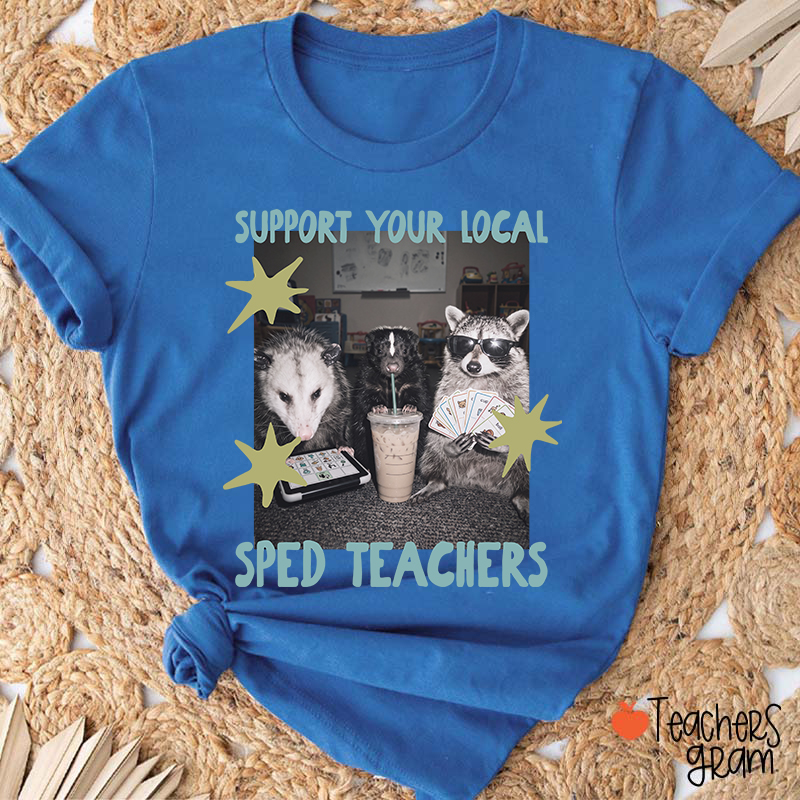 Support Your Local Sped Teacher T-Shirt