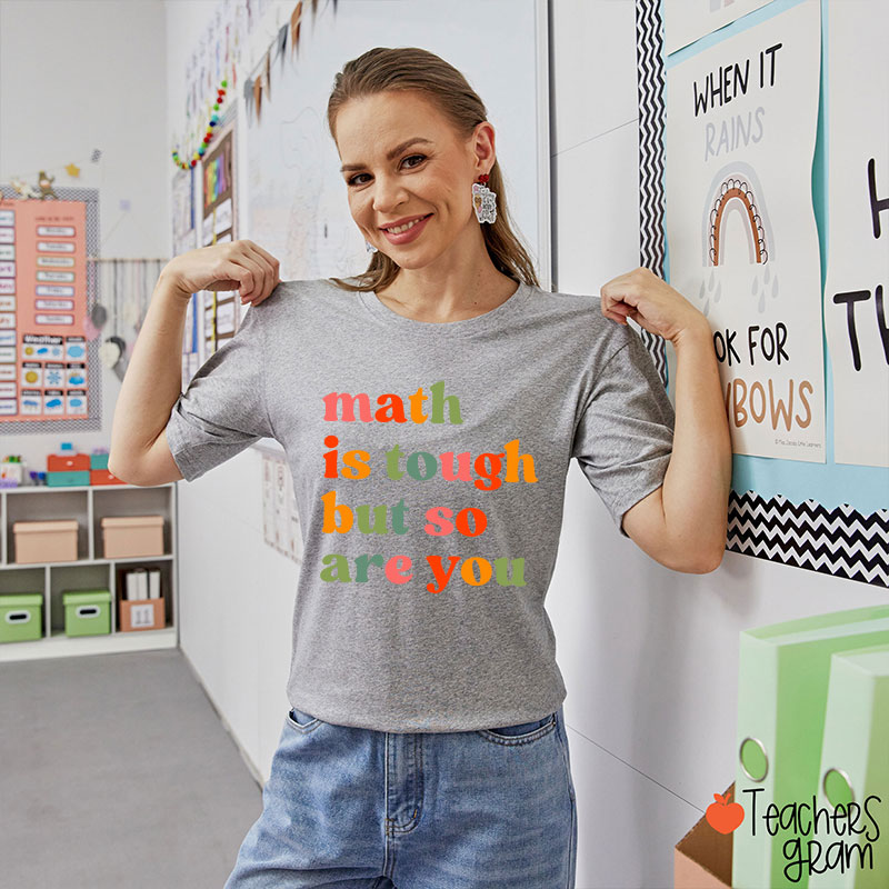 Math Is Tough But So Are You Math Teacher T-Shirt