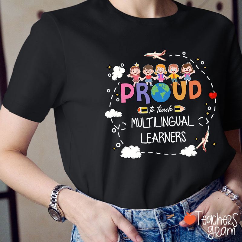Proud To Teach Multilingual Learners Bilingual Teacher T-Shirt