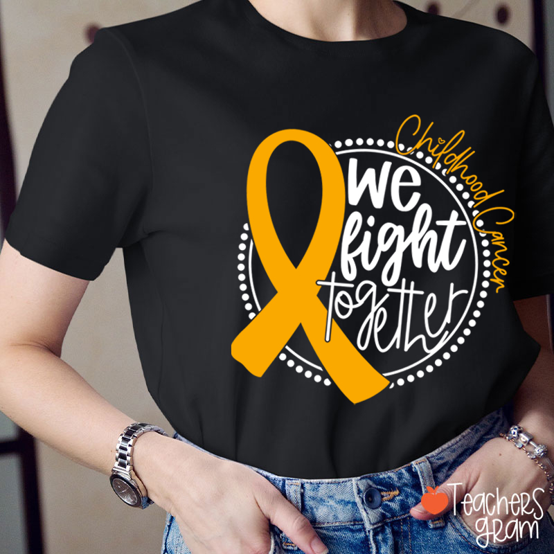Cancer Support We Fight Together Teacher T-Shirt