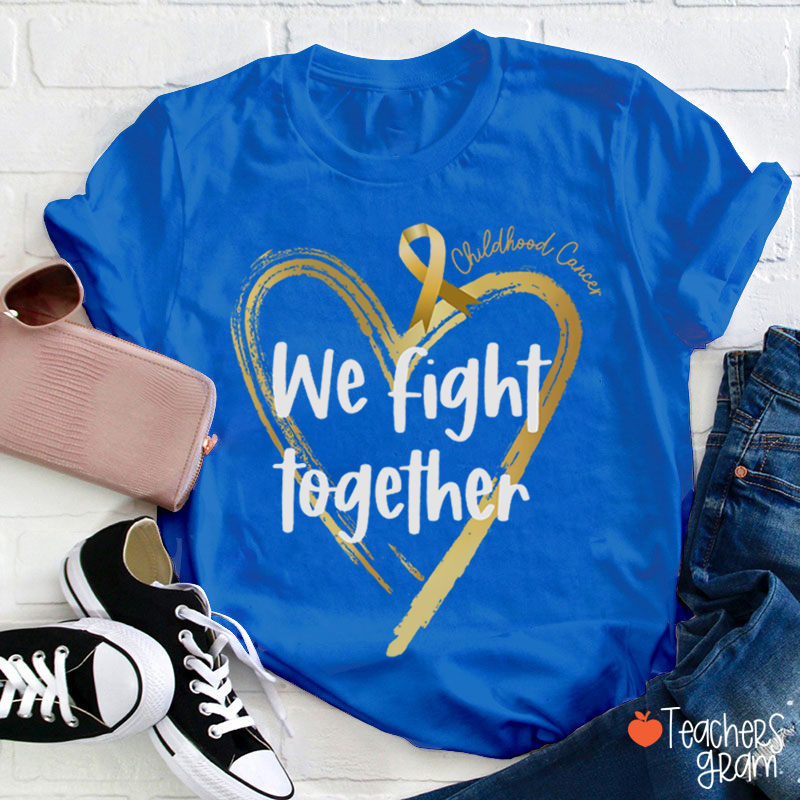 Childhood Cancer We Fight Together Teacher T-Shirt