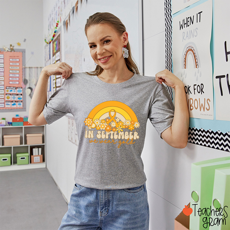Gold Rainbow In September We Wear Gold Teacher T-Shirt