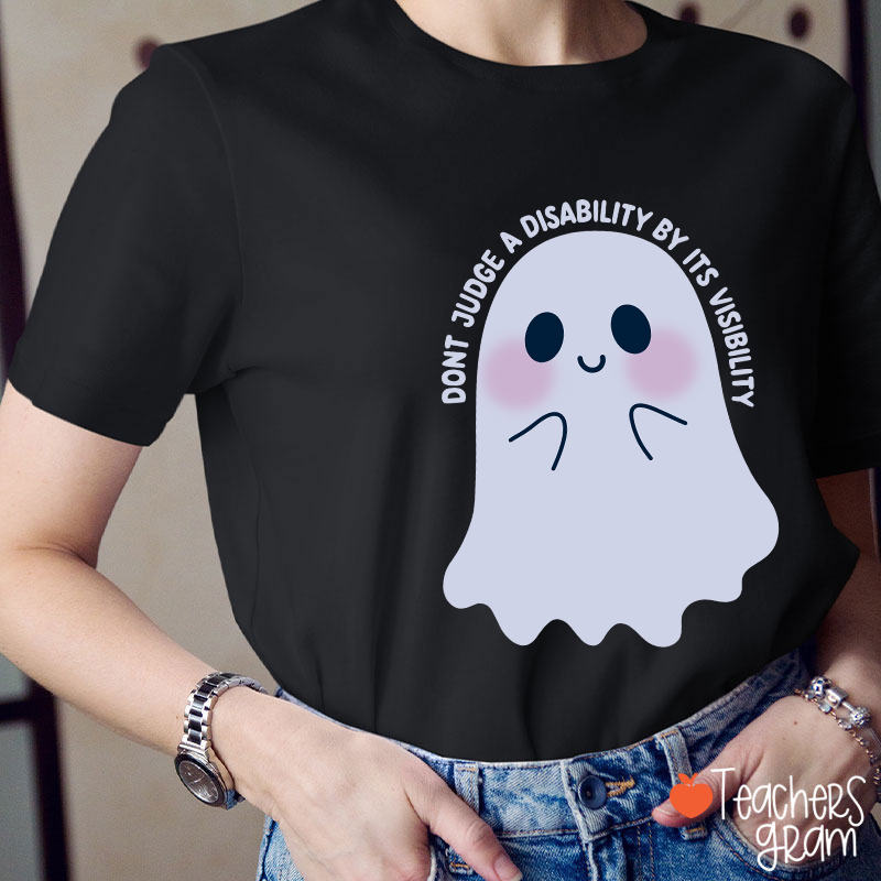 Dont Judge A Disability By Its Visibility Teacher T-Shirt