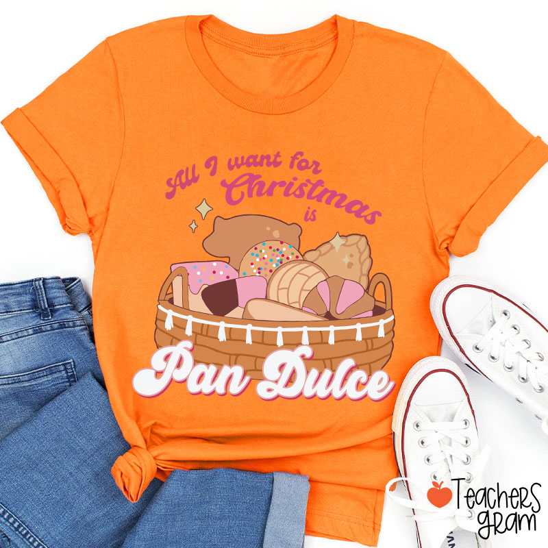 All I Want For Christmas Is Pan Dulce Spanish Teacher T-Shirt