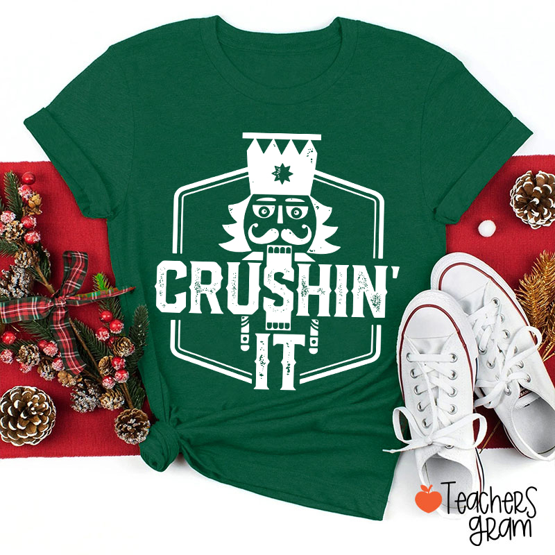 Crushin' It Nutcracker Christmas Dance Teacher T-Shirt