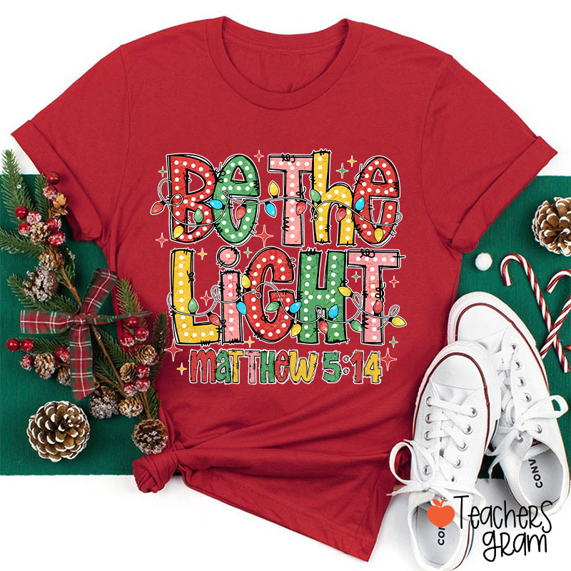 Be The Light Teacher T-Shirt