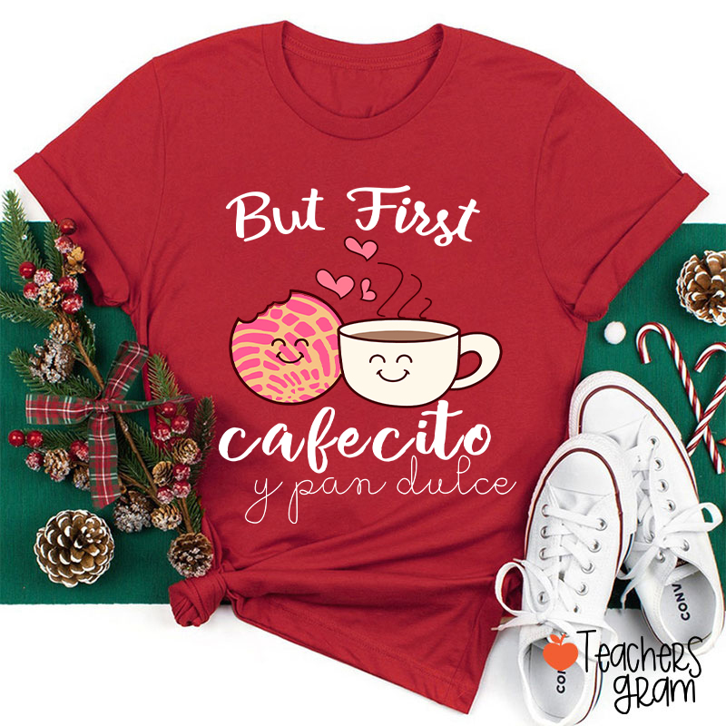 But First Cafecito Y Pan Dulce Spanish Teacher T-Shirt