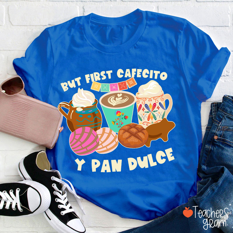 But First Cafecito Y Pan Dulce Spanish Teacher T-Shirt
