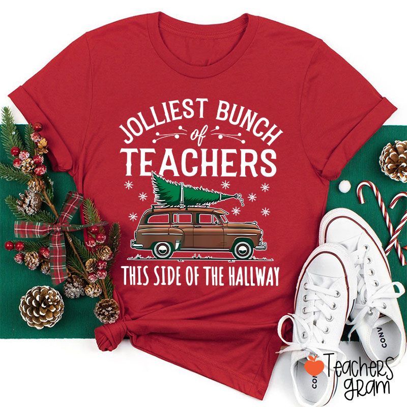 Jolliest Bunch Of Teachers This Side Of The Hallway Teacher T-Shirt