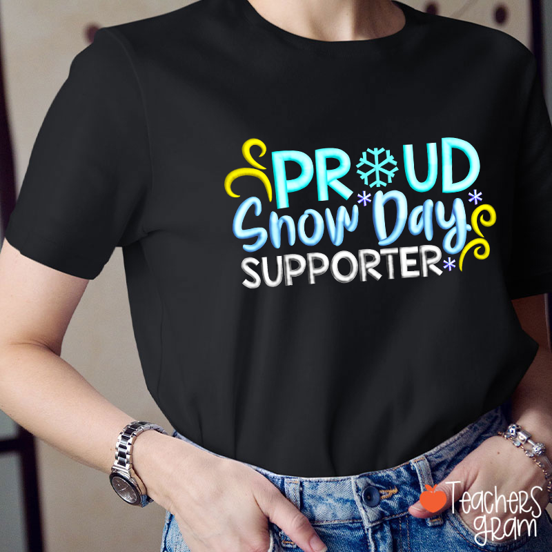 Proud Snow Day Supporter Teacher T-Shirt