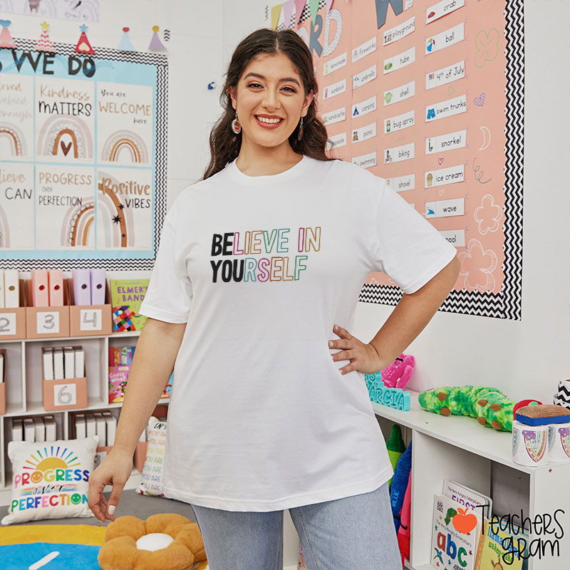 Believe In Yourself Teacher T-Shirt
