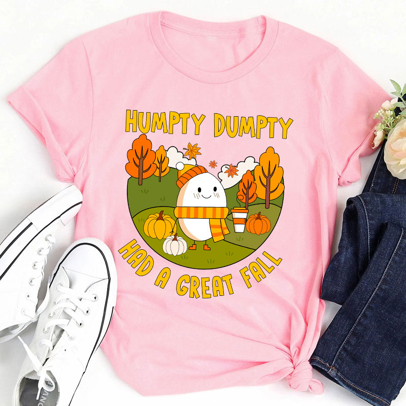 Humpty Dumpty Had A Great Fall Autumn Teacher T-Shirt
