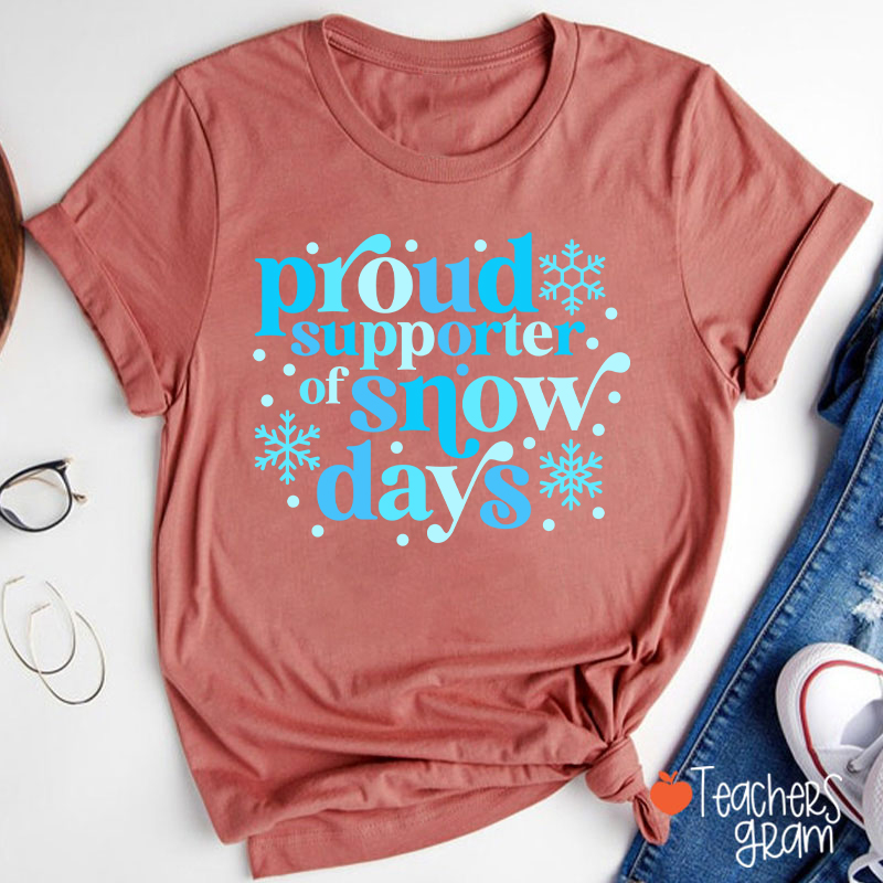 Proud Supporter Of Snow Days Teacher T-Shirt