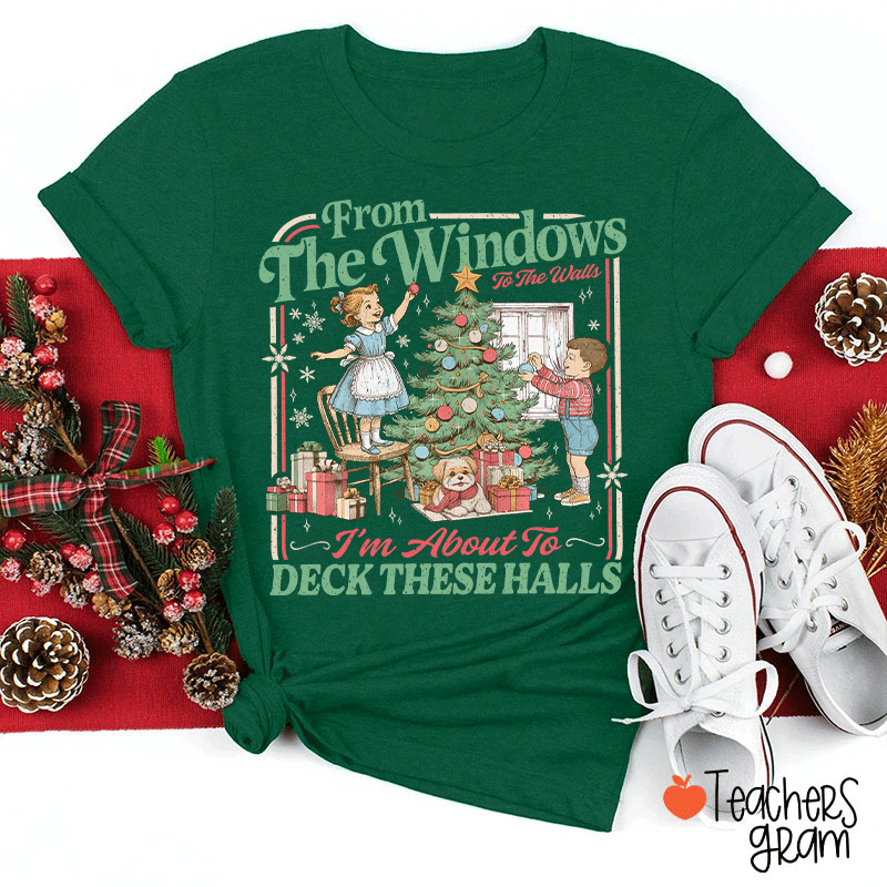 I'm About To Deck These Halls Teacher T-Shirt