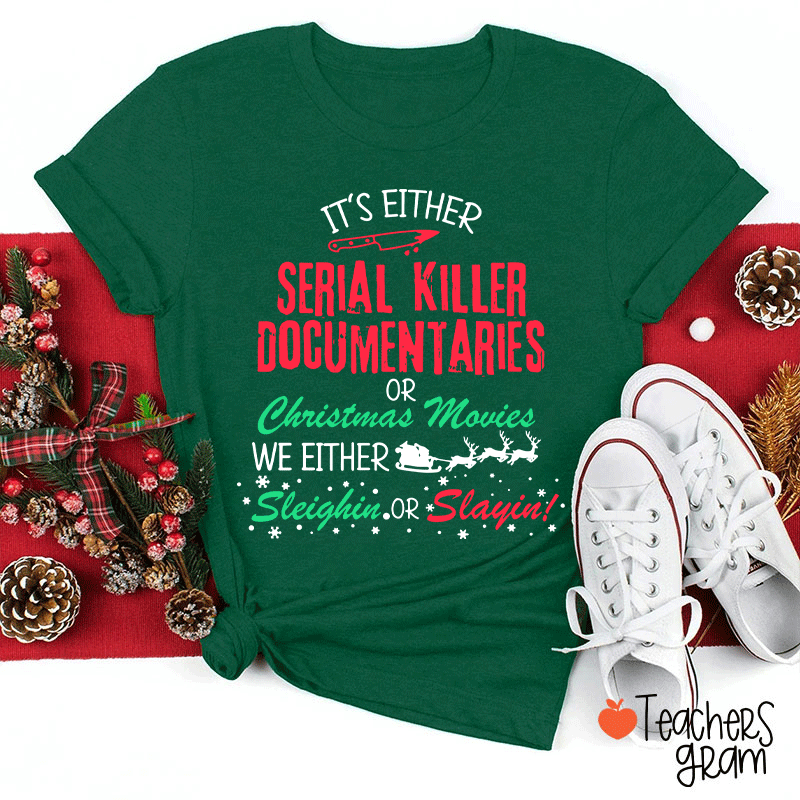 It's Either Serial Killer Documentaries Teacher T-Shirt
