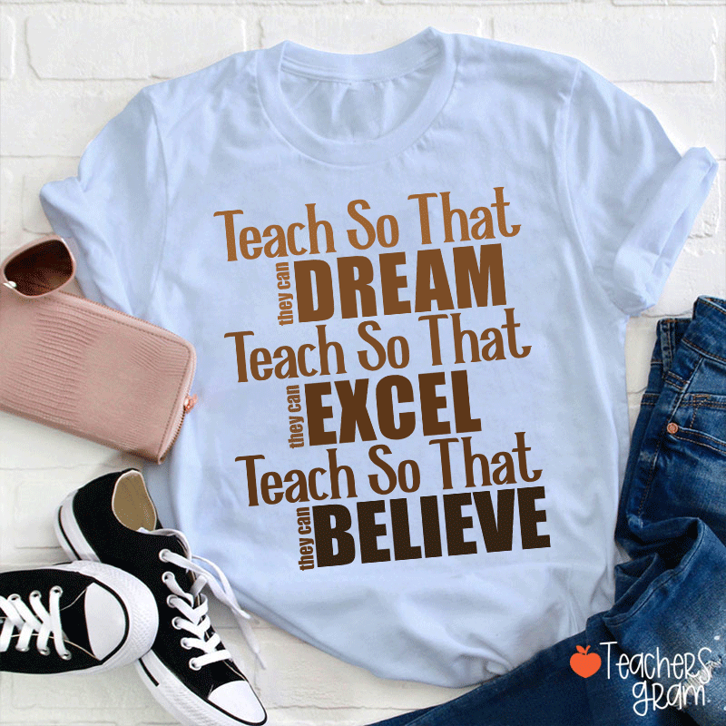 Teach So That Teacher T-Shirt