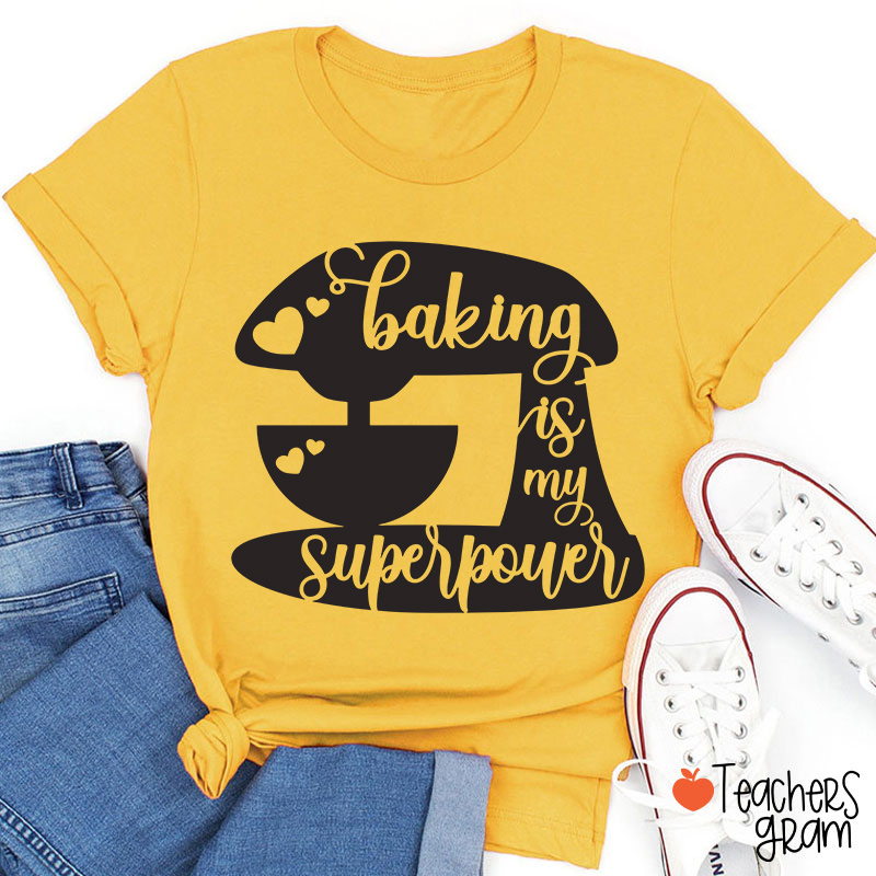 Baking Is My Superpower T-Shirt