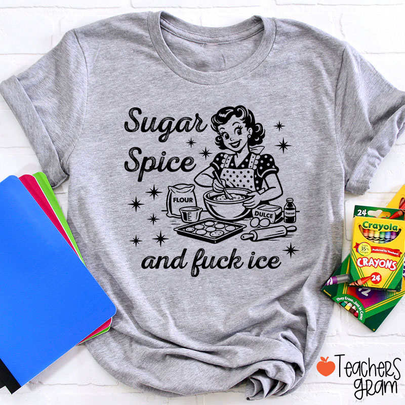 Sugar Spice And Fuck Ice Teacher T-Shirt