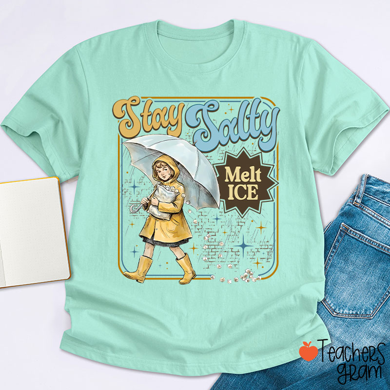 Stay Salty Melt Ice Subtle Anti Ice Teacher T-Shirt-Teachersgram