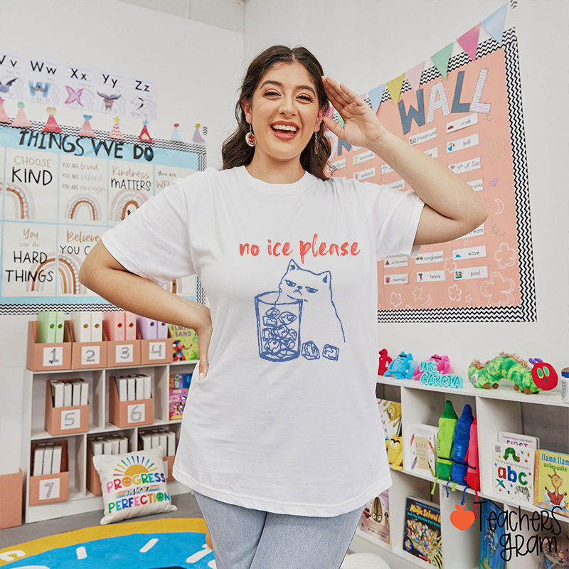 No Ice Please Teacher T-Shirt
