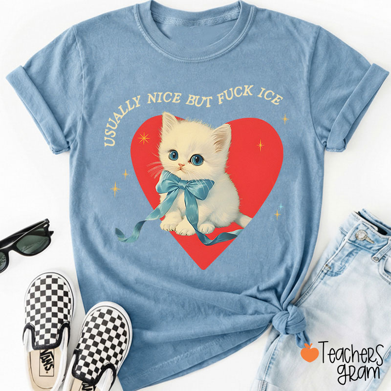 Usually Nice But Fuck Ice Teacher T-Shirt