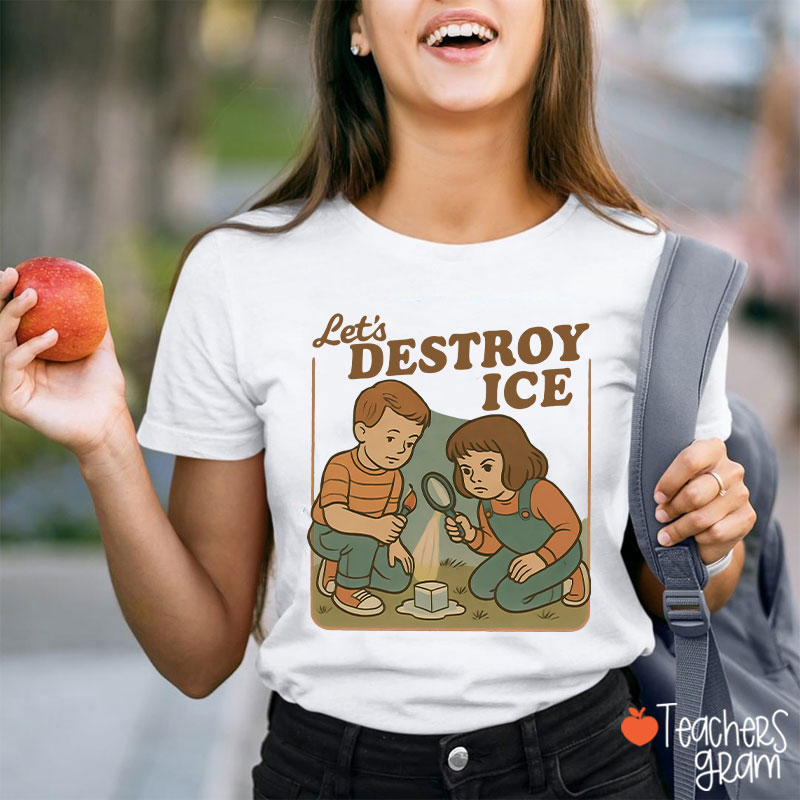 Let's Destroy Ice Teacher T-Shirt