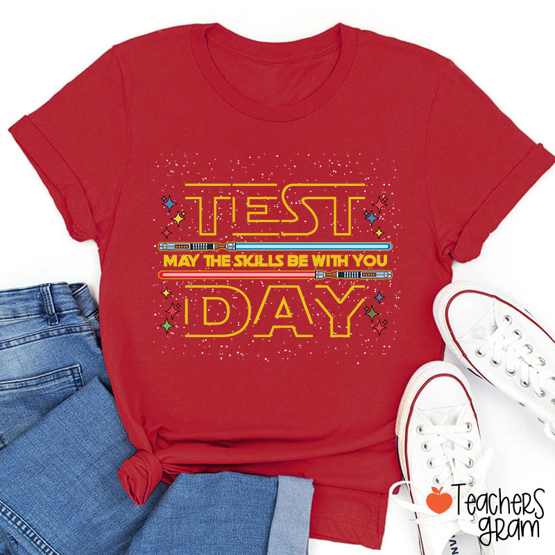 Test Day May The Skills Be With You Teacher T-Shirt
