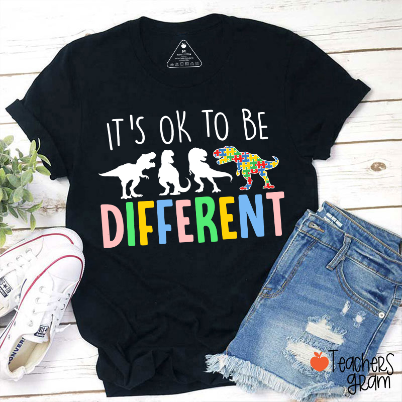 It's Ok To Be Different Dinosaur Teacher T-Shirt