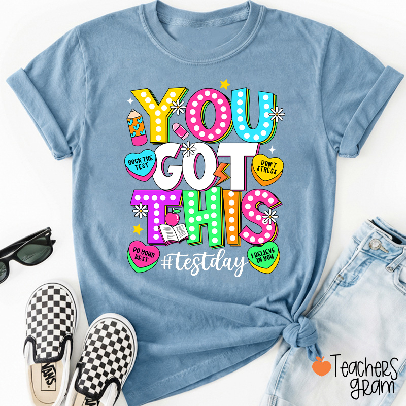 You Got This Testday Teacher T-Shirt